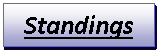 Text Box: Standings